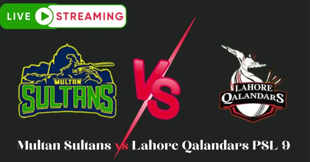 Today PSL Live Streaming Multan Sultans vs Lahore Qalandars