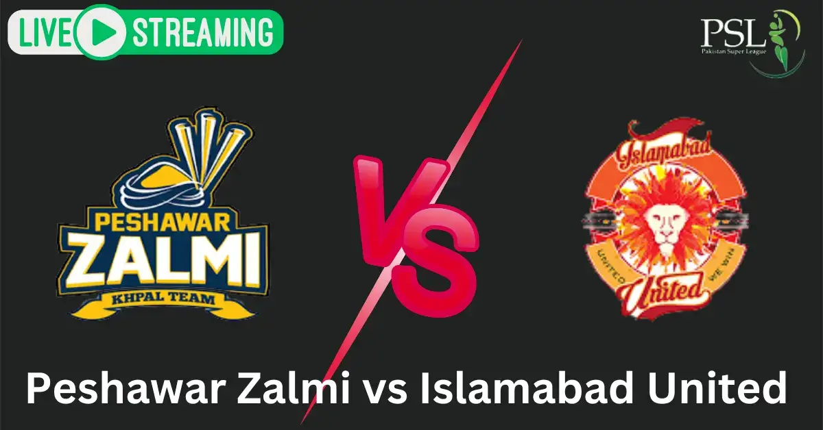 Today PSL 9 Live Match Islamabad United vs Peshawar Zalmi 2024