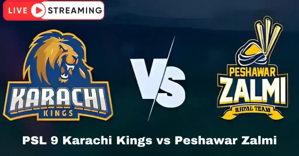 Today PSL 9 Live Streaming Karachi Kings vs Peshawar Zalmi